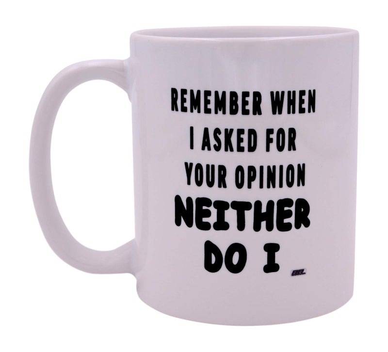 Rogue River Tactical Sarcastic Funny Coffee Mug Remember When I Asked For Your Opinion Novelty Cup Great Gift Idea For Employee Boss Coworker - Image 1